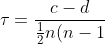 \tau = \frac{c - d}{\frac{1}{2}n(n-1)}